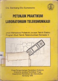 Image of Petunjuk Praktikum Laboratorium Telekomunikasi:Untuk Mahasiswa Politeknik Jurusan Teknik Elektro Program Studi Teknik Telekomunikasi Semester 4