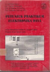 Image of Petunjuk Praktikum Elektronika Daya:Untuk Mahasiswa Politeknik Jurusan Elektro Program Studi Listrik