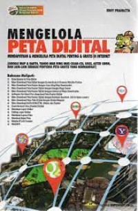 Image of Mengelola peta dijital : cara mendapatkan & mengelola peta-peta dijital penting & gratis di jaringan internet (google map & earth, yahoo map, bing map, CGIAR-CSI, USGS, Aster GDEM dan lain-lain sebagai penyedia peta gratis yang bermanfaat)