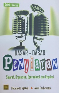 Image of Dasar-Dasar Penyiaran : Sejarah, Organisasi, Operasional, dan Regulasi