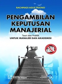 Image of Pengambilan Keputusan Manajerial : Teori dan Praktik untuk Manajer dan Akademisi