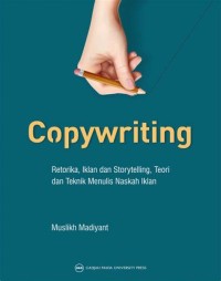 Image of Copywriting : Retorika, Iklan dan Storytelling, Teori dan Teknik Menulis Naskah Iklan
