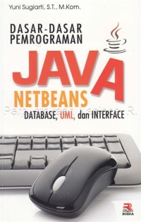 Image of Dasar-dasar Pemrograman Java Netbeans : Database, UML, dan Interface
