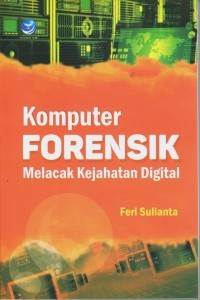 Image of Komputer Forensik : Melacak Kejahatan Digital