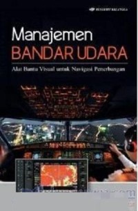 Image of Manajemen Bandar Udara : Alat Bantu Visual Untuk Navigasi Penerbangan