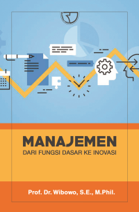 Image of Manajemen : Dari Fungsi Dasar ke Inovasi