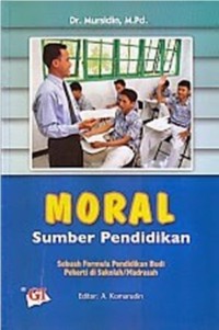 Image of Moral Sumber Pendidikan: Sebuah formula pendidikan budi pekerti di sekolah/madrasah