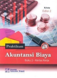 Image of Praktikum Akuntansi Biaya : Edisi 2 - Buku 2 (Kertas Kerja)