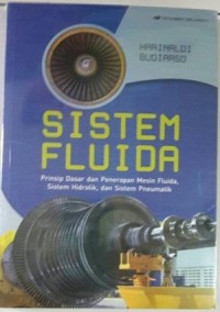 Image of Sistem Fluida: Prinsip Dasar dan Penerapan Mesin Fluida, Sistem Hidrolik, dan Sistem Pneumatik
