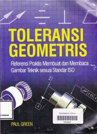 Image of Toleransi Geometris : Referensi Praktis Membuat dan Membaca Gambar Teknik sesuai Standar ISO