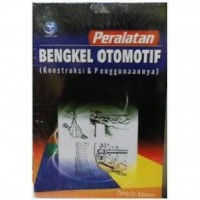 Image of Peralatan Bengkel Otomotif (Konstruksi & Penggunaannya)