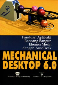 Image of Panduan Aplikatif Rancang Bangun Elemen Mesin dengan AutoDesk : Mechanical Desktop 6.0