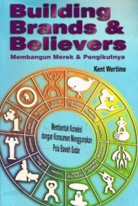 Image of Building Brands and Believers : Membangun Merek dan Pengikutnya