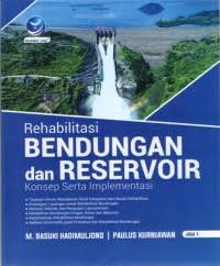 Image of Rehabilitasi Bendungan dan Reservoir : Konsep Serta Implementasinya