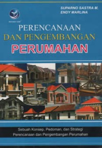 Image of Perencanaan dan Pengembangan Perumahan: Sebuah Konsep, Pedoman dan Strategi Perencanaan dan Pengembangan Perumahan