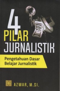 Image of 4 Pilar Jurnalistik - Pengetahuan Dasar Belajar Jurnalistik