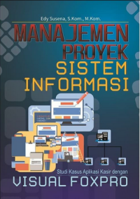 Image of Manajemen Proyek Sistem Informasi : Studi Kasus Aplikasi Kasir dengan Visual Foxpro