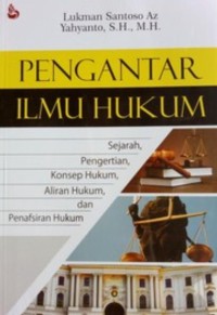 Image of Pengantar Ilmu Hukum : Sejarah, Pengertian, Konsep Hukum, Aliran Hukum dan Penafsiran Hukum